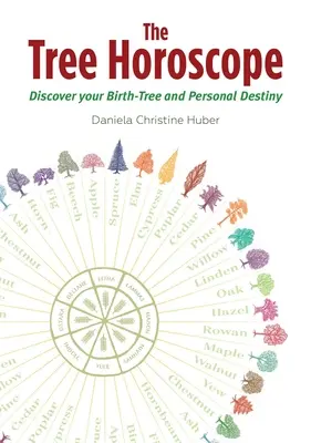 Das Baum-Horoskop: Entdecken Sie Ihren Geburtsbaum und Ihr persönliches Schicksal - The Tree Horoscope: Discover Your Birth-Tree and Personal Destiny