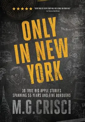 Nur in New York: 36 wahre Geschichten aus dem Big Apple, die 55 Jahre und fünf Stadtteile umfassen - Only in New York: 36 true Big Apple stories spanning 55 years and five boroughs