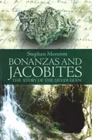 Bonanzas und Jakobiten - Die Geschichte der Silbernen Schlucht - Bonanzas and Jacobites - The Story of the Silver Glen