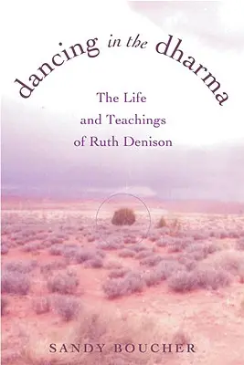 Tanzen im Dharma: Das Leben und die Lehren von Ruth Denison - Dancing in the Dharma: The Life and Teachings of Ruth Denison