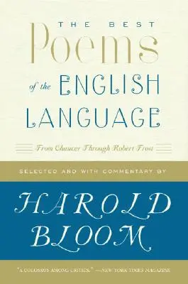 Die besten Gedichte der englischen Sprache: Von Chaucer bis Robert Frost - The Best Poems of the English Language: From Chaucer Through Robert Frost