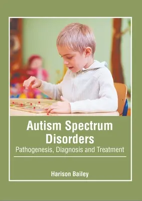 Autismus-Spektrum-Störungen: Pathogenese, Diagnose und Behandlung - Autism Spectrum Disorders: Pathogenesis, Diagnosis and Treatment