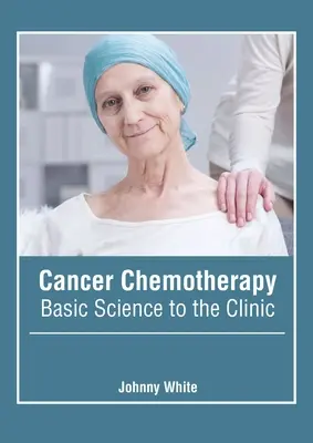 Krebs-Chemotherapie: Von der Grundlagenforschung bis zur Klinik - Cancer Chemotherapy: Basic Science to the Clinic