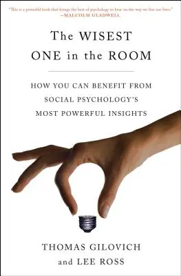 Der Klügste im Raum: Wie Sie von den stärksten Erkenntnissen der Sozialpsychologie profitieren können - The Wisest One in the Room: How You Can Benefit from Social Psychology's Most Powerful Insights