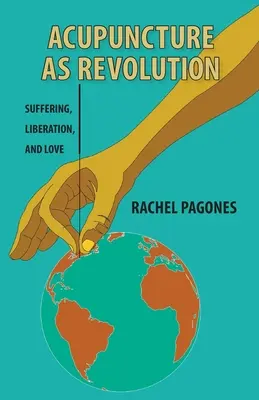 Akupunktur als Revolution: Leiden, Befreiung und Liebe - Acupuncture as Revolution: Suffering, Liberation, and Love