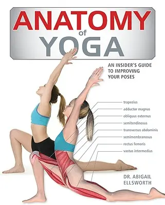 Anatomie des Yoga: Der Insider-Leitfaden eines Yogalehrers zur Verbesserung Ihrer Stellungen - Anatomy of Yoga: An Instructor's Inside Guide to Improving Your Poses