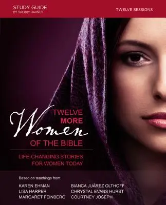 Zwölf weitere Frauen aus der Bibel: Lebensverändernde Geschichten für Frauen von heute - Twelve More Women of the Bible: Life-Changing Stories for Women Today