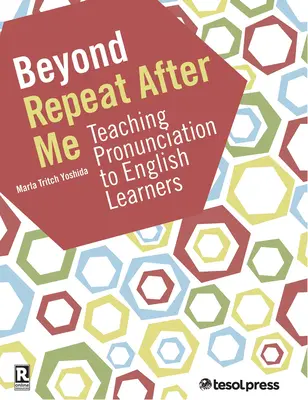 Jenseits von „Repeat After Me“: Ein Leitfaden zum Unterrichten der englischen Aussprache - Beyond Repeat After Me: A Guide to Teaching English Language Pronunciation