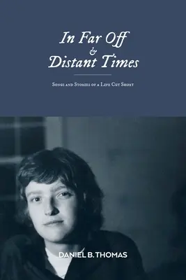 In weiter Ferne und fernen Zeiten: Lieder und Geschichten aus einem verkürzten Leben - In Far Off and Distant Times: Songs and Stories of a Life Cut Short