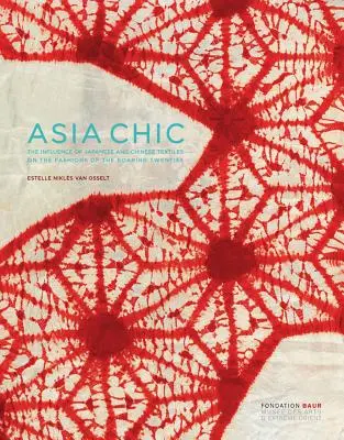 Asia Chic: Der Einfluss japanischer und chinesischer Textilien auf die Mode der Roaring Twenties - Asia Chic: The Influence of Japanese and Chinese Textiles on the Fashions of the Roaring Twenties