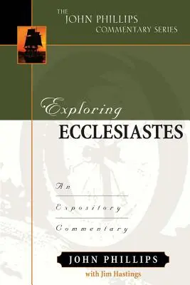 Prediger erforschen: Ein erläuternder Kommentar - Exploring Ecclesiastes: An Expository Commentary