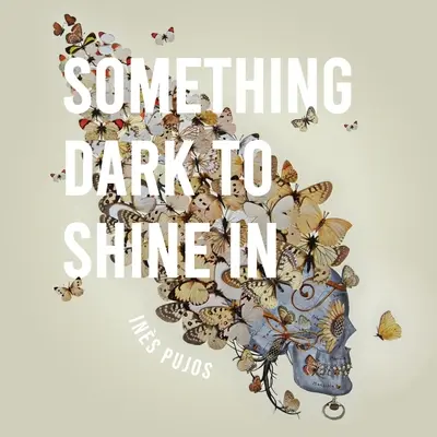 Etwas Dunkles, um darin zu leuchten - Something Dark to Shine In