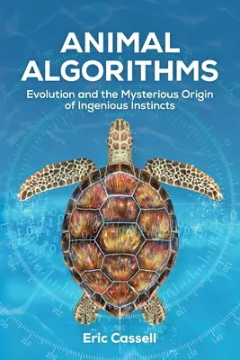 Tierische Algorithmen: Die Evolution und der rätselhafte Ursprung genialer Instinkte - Animal Algorithms: Evolution and the Mysterious Origin of Ingenious Instincts