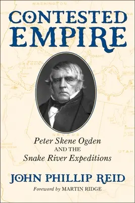 Umkämpftes Reich: Peter Skene Ogden und die Snake River Expeditionen - Contested Empire: Peter Skene Ogden and the Snake River Expeditions