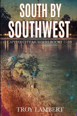 Südlich des Südwestens: Die Hauptstadtmorde Buch #11-15 - South by Southwest: The Capital City Murders Book #11-15