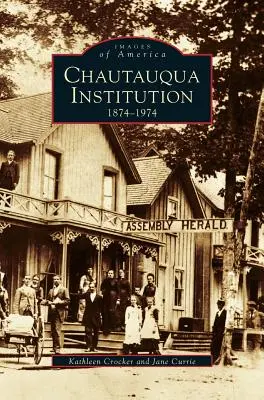 Die Chautauqua-Einrichtung: 1874-1974 - Chautauqua Institution: 1874-1974