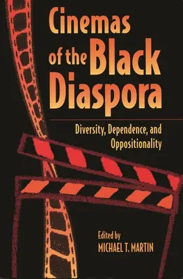 Kinos der schwarzen Diaspora: Vielfalt, Abhängigkeit und Widersprüchlichkeit - Cinemas of the Black Diaspora: Diversity, Dependence, and Oppositionality