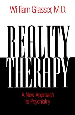 Reality Therapy - Ein neuer Ansatz in der Psychiatrie - Reality Therapy - A New Approach to Psychiatry