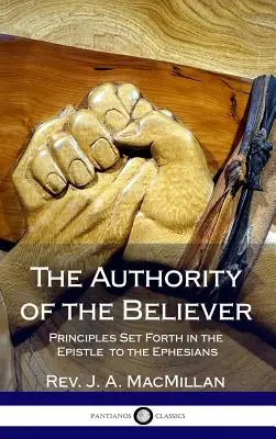 Die Autorität des Gläubigen: Grundsätze aus dem Epheserbrief (Hardcover) - The Authority of the Believer: Principles Set Forth in the Epistle to the Ephesians (Hardcover)