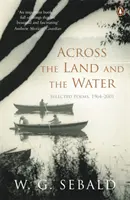 Über das Land und das Wasser - Ausgewählte Gedichte 1964-2001 - Across the Land and the Water - Selected Poems 1964-2001