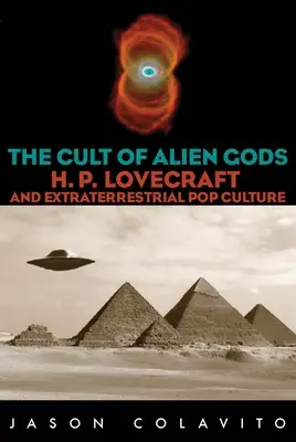 Kult der außerirdischen Götter: H.P. Lovecraft und die außerirdische Popkultur - Cult of Alien Gods: H.P. Lovecraft and Extraterrestrial Pop Culture