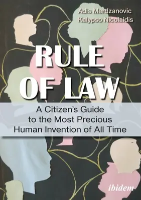 Ein Leitfaden für den Bürger zur Rechtsstaatlichkeit: Warum wir für die wertvollste menschliche Erfindung aller Zeiten kämpfen müssen - A Citizen's Guide to the Rule of Law: Why We Need to Fight for the Most Precious Human Invention of All Time