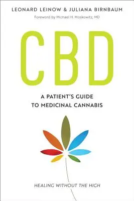 CBD: Ein Patientenleitfaden für medizinisches Cannabis - Heilen ohne Rausch - CBD: A Patient's Guide to Medicinal Cannabis--Healing Without the High