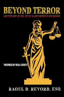 Jenseits des Terrors: Eine geschlagene Ehefrau vor Gericht wegen des angeblichen Mordes an ihrem Ehemann - Beyond Terror: A Battered Wife on Trial for the Alleged Murder of Her Husband