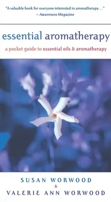 Ätherische Aromatherapie: Ein Taschenführer für ätherische Öle und Aromatherapie - Essential Aromatherapy: A Pocket Guide to Essentials Oils and Aromatherapy