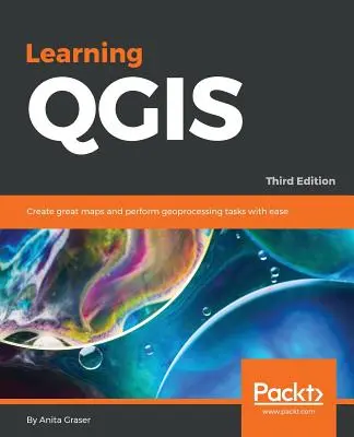 QGIS lernen - Dritte Ausgabe: Erstellen Sie großartige Karten und führen Sie Geoprocessing-Aufgaben mit Leichtigkeit aus - Learning QGIS - Third Edition: Create great maps and perform geoprocessing tasks with ease