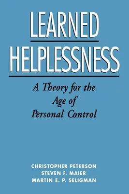 Erlernte Hilflosigkeit: Eine Theorie für das Zeitalter der persönlichen Kontrolle - Learned Helplessness: A Theory for the Age of Personal Control