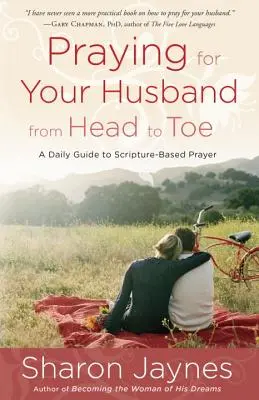 Von Kopf bis Fuß für Ihren Ehemann beten: Ein täglicher Leitfaden für bibelbasiertes Gebet - Praying for Your Husband from Head to Toe: A Daily Guide to Scripture-Based Prayer