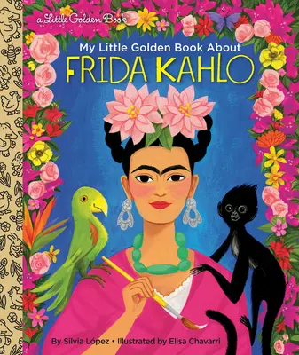 Mein kleines goldenes Buch über Frida Kahlo (My Little Golden Book about Frida Kahlo) - My Little Golden Book about Frida Kahlo