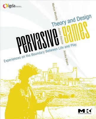 Pervasive Spiele: Theorie und Design - Pervasive Games: Theory and Design