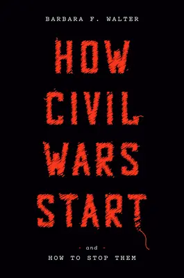 Wie Bürgerkriege entstehen: Und wie man sie stoppt - How Civil Wars Start: And How to Stop Them