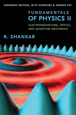 Grundlagen der Physik II: Elektromagnetismus, Optik und Quantenmechanik - Fundamentals of Physics II: Electromagnetism, Optics, and Quantum Mechanics