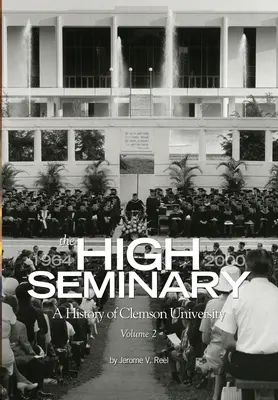 Das Hohe Priesterseminar: Bd. 2: Geschichte der Clemson University, 1964-2000 - The High Seminary: Vol. 2: A History of Clemson University, 1964-2000