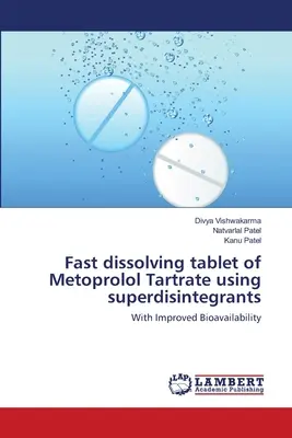 Schnell auflösende Metoprolol-Tartrat-Tablette unter Verwendung von Super-Disintegranten - Fast dissolving tablet of Metoprolol Tartrate using superdisintegrants
