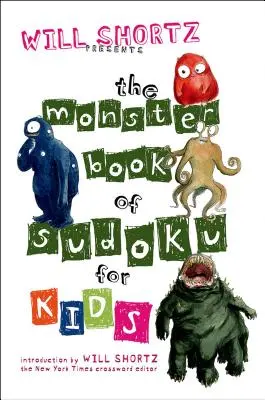 Will Shortz präsentiert das Monsterbuch des Sudoku für Kinder: 150 lustige Rätsel - Will Shortz Presents the Monster Book of Sudoku for Kids: 150 Fun Puzzles