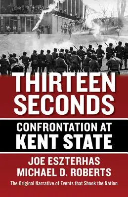 Dreizehn Sekunden: Konfrontation an der Kent State University - Thirteen Seconds: Confrontation at Kent State