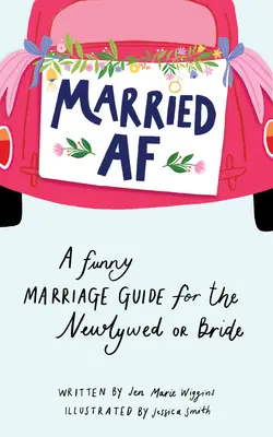 Married AF: Ein witziger Ehe-Ratgeber für Frischvermählte oder Bräute - Married AF: A Funny Marriage Guide for the Newlywed or Bride