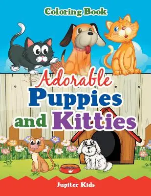 Adorable Puppies and Kitties Malbuch - Adorable Puppies and Kitties Coloring Book