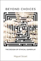 Jenseits der Wahlmöglichkeiten - Die Gestaltung ethischer Spiele (Sicart Miguel (Associate Professor IT University of Copenhagen)) - Beyond Choices - The Design of Ethical Gameplay (Sicart Miguel (Associate Professor IT University of Copenhagen))