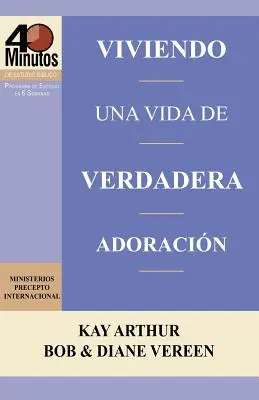 Viviendo Una Vida de Verdadera Adoracion / Ein Leben in wahrer Anbetung leben (40 Minuten Bibelarbeiten) - Viviendo Una Vida de Verdadera Adoracion / Living a Life of True Worship (40 Minute Bible Studies)