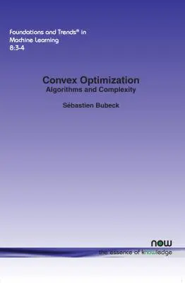 Konvexe Optimierung: Algorithmen und Komplexität - Convex Optimization: Algorithms and Complexity