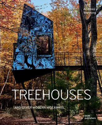 Treehouses: Und andere moderne Verstecke - Treehouses: And Other Modern Hideaways