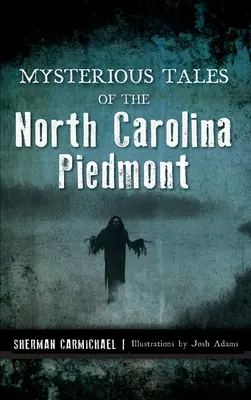 Mysteriöse Geschichten aus dem North Carolina Piedmont - Mysterious Tales of the North Carolina Piedmont