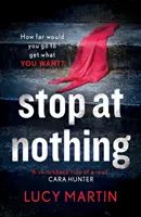 Stop at Nothing - „Eine rasante Lektüre mit vielen Wendungen“ Cara Hunter - Stop at Nothing - 'A switchback ride of a read' Cara Hunter