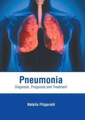 Lungenentzündung: Diagnose, Prognose und Behandlung - Pneumonia: Diagnosis, Prognosis and Treatment