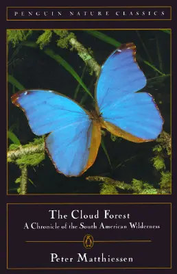 Nebelwald: Eine Chronik der südamerikanischen Wildnis - Cloud Forest: A Chronicle of the South American Wilderness